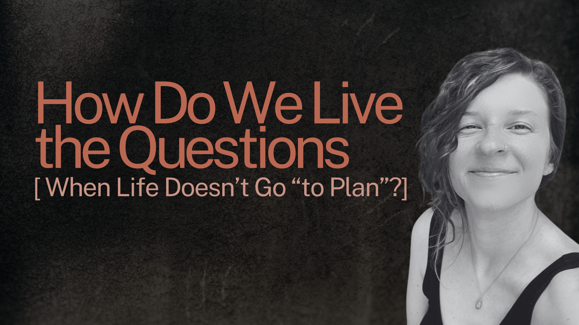 S.3 Ep 1 | How Do We Live the Questions When Life Doesn’t Go to Plan?
