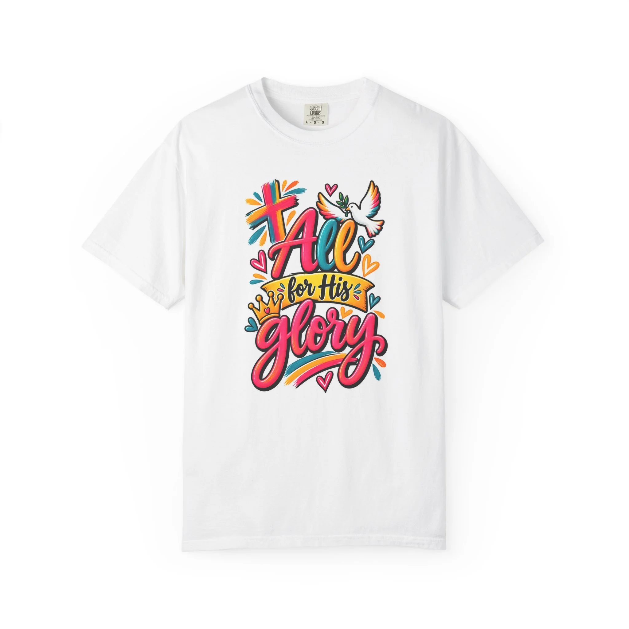 White unisex t-shirt graphic showing bright, colorful modern handwriting spelling "All for His Glory", surrounded by a painted cross, a crown, hearts, and a white dove