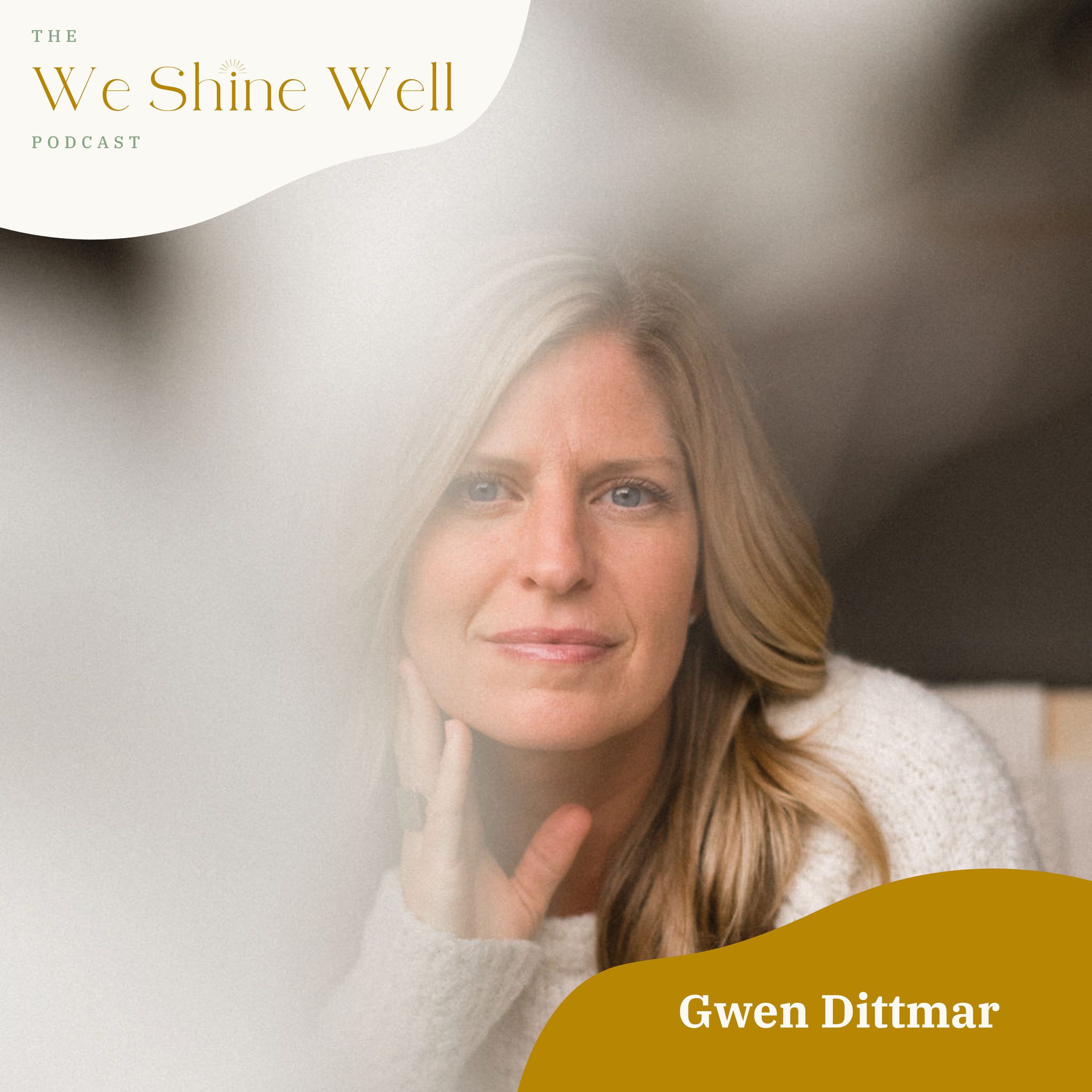 The Body Leads Before the Mind: Somatic Medicine + Soul Healing with Gwen Dittmar