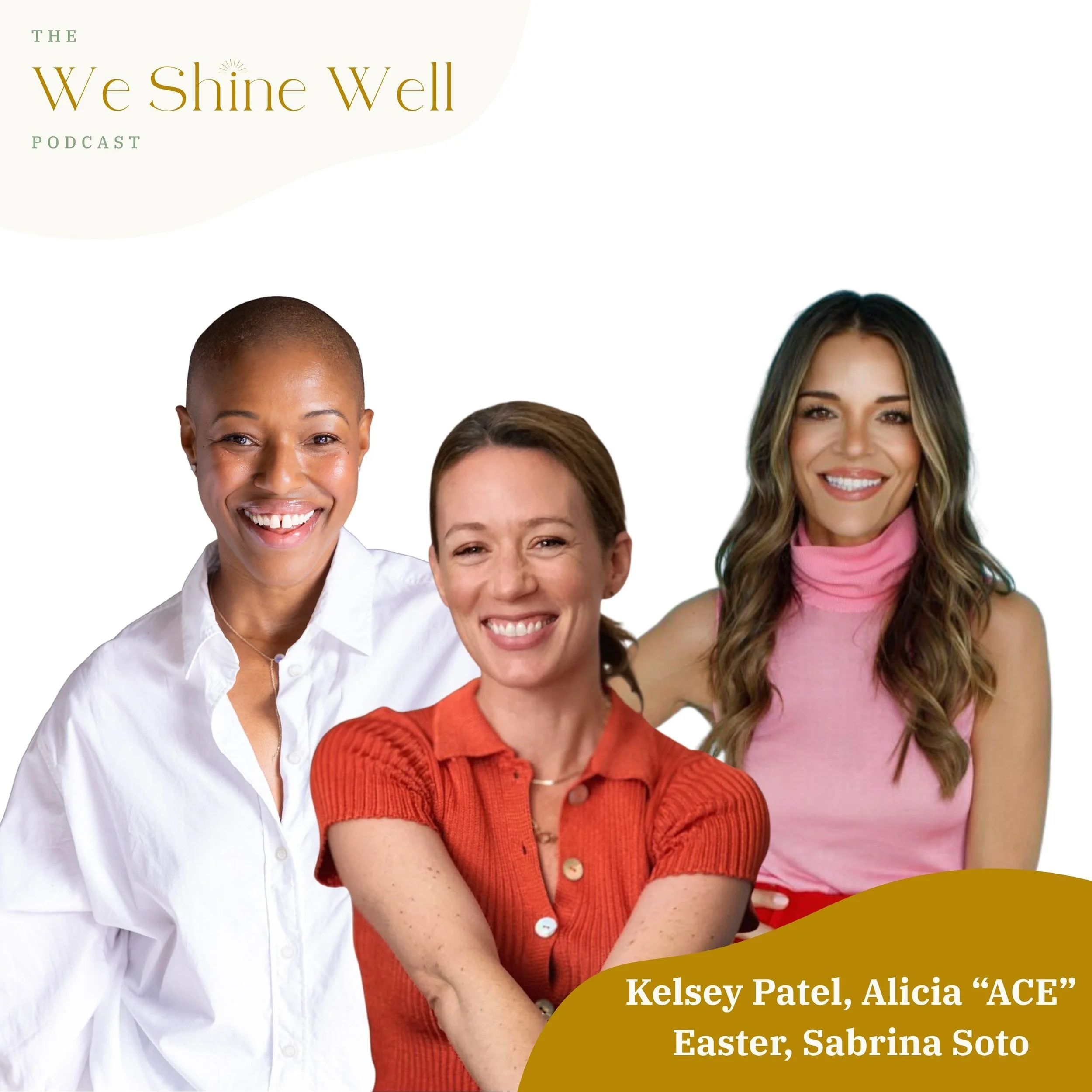 You are Limitless: Aligning with Your Why with Kelsey Patel, Alicia “ACE” Easter + Sabrina Soto