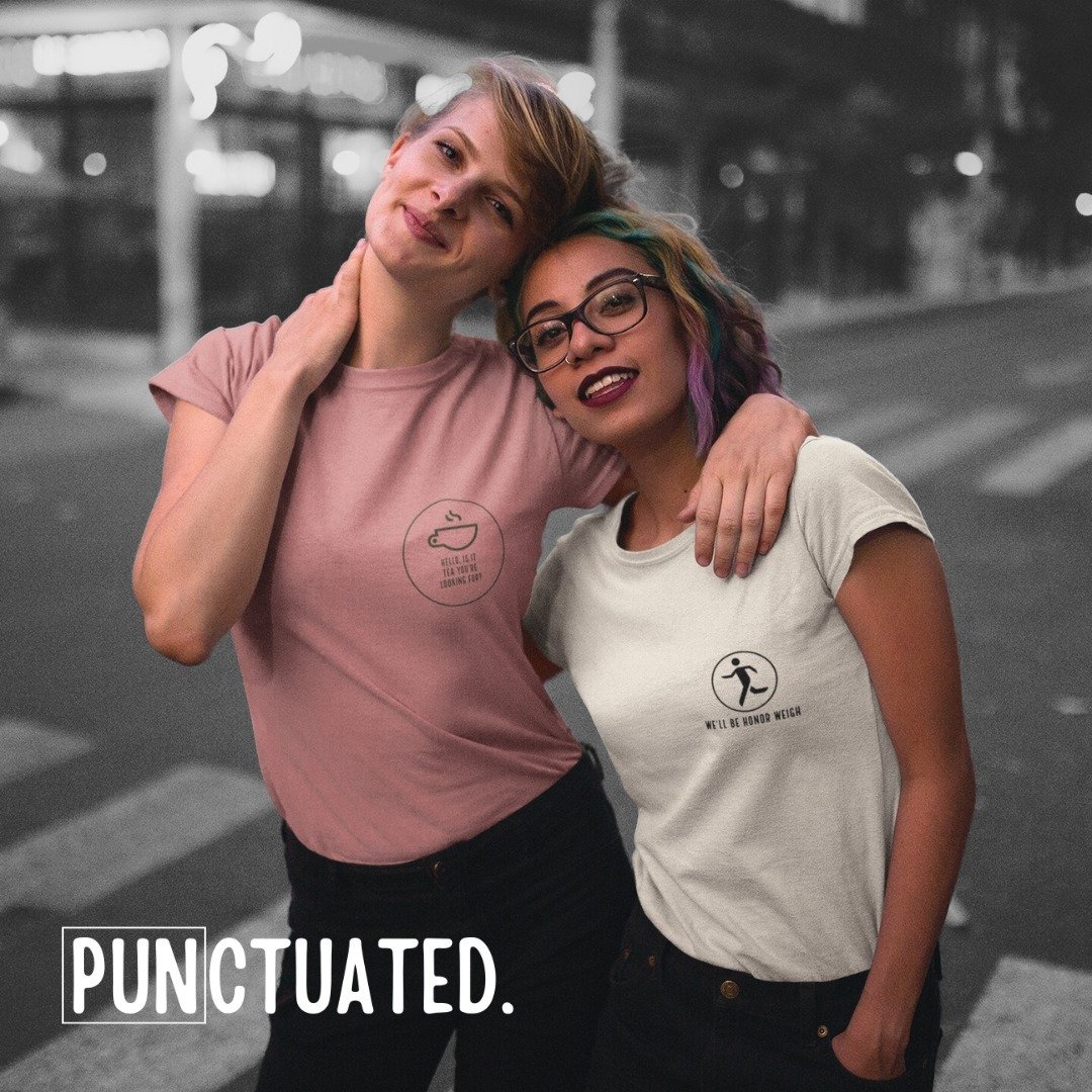 &quot;Hello, Is It Tea You're Looking For?&quot;
&quot;We'll Be Honor Weigh&quot;

www.punctuatedshop.com

we'll be #honor #weigh #hello is it #tea #yourelookingfor
