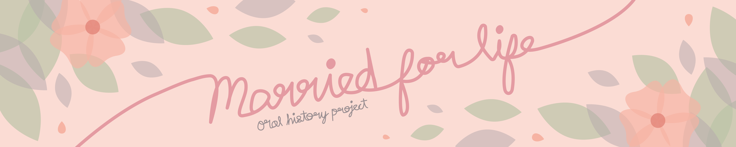 Married for Life Oral History Project (Final).png