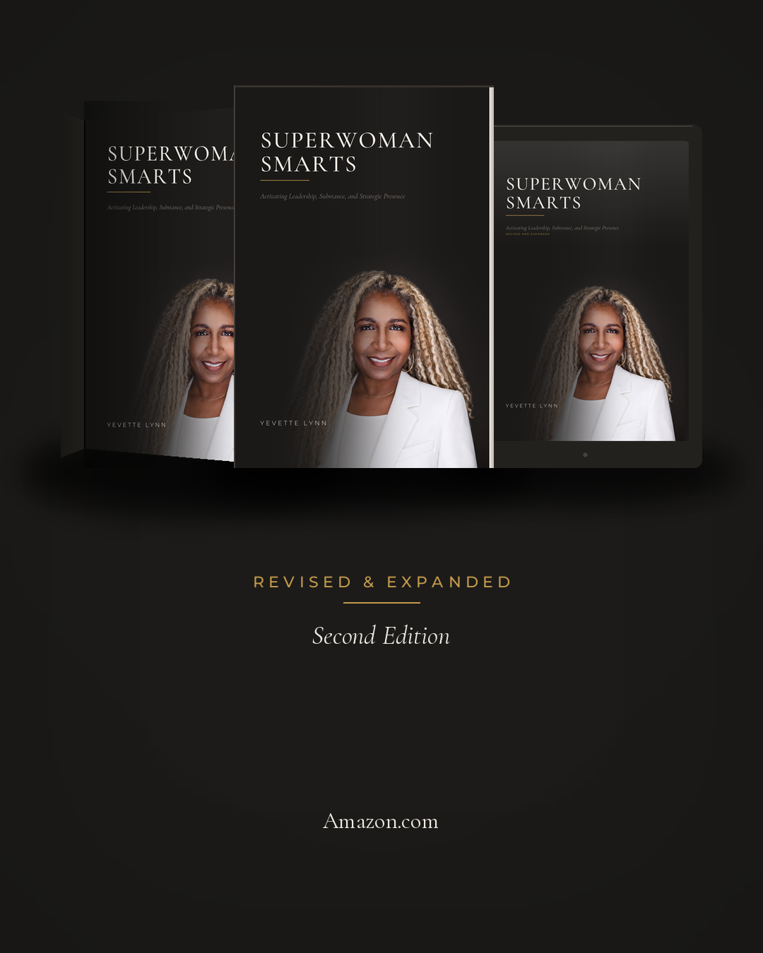 Superwoman Smarts: Activating Leadership, Substance, and Strategic Presence, Revised and Expanded Second Edition by Yevette Lynn — three book covers shown against a black background, each featuring Yevette Lynn in a white blazer.