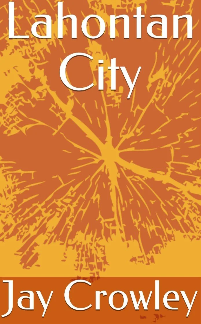 CROWLEY, Jay. "Lahontan City" — Paperback (182 pages), eBook/Kindle Unlimited — 2020