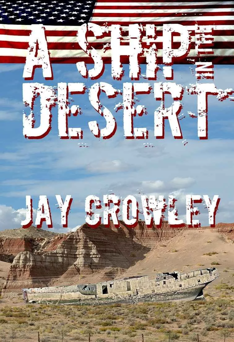 CROWLEY, Jay. "A Ship In The Desert" — Paperback (152 pages), eBook/Kindle Unlimited — Sweet Dreams Books, 2016