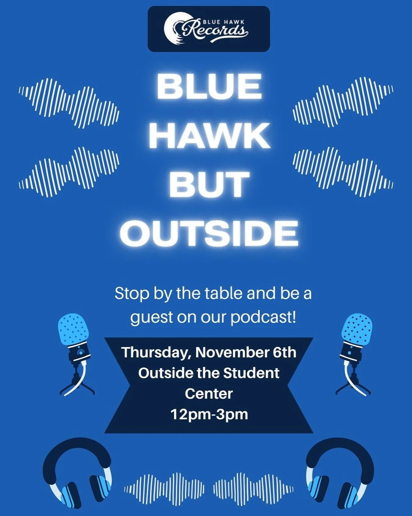 THIS THURSDAY, November 6th, catch our &ldquo;Blue Hawk But Outside&rdquo; podcast outside the student center! From 12-3 you can come be featured as a guest on our podcast, talk to some of our members and learn more about us!