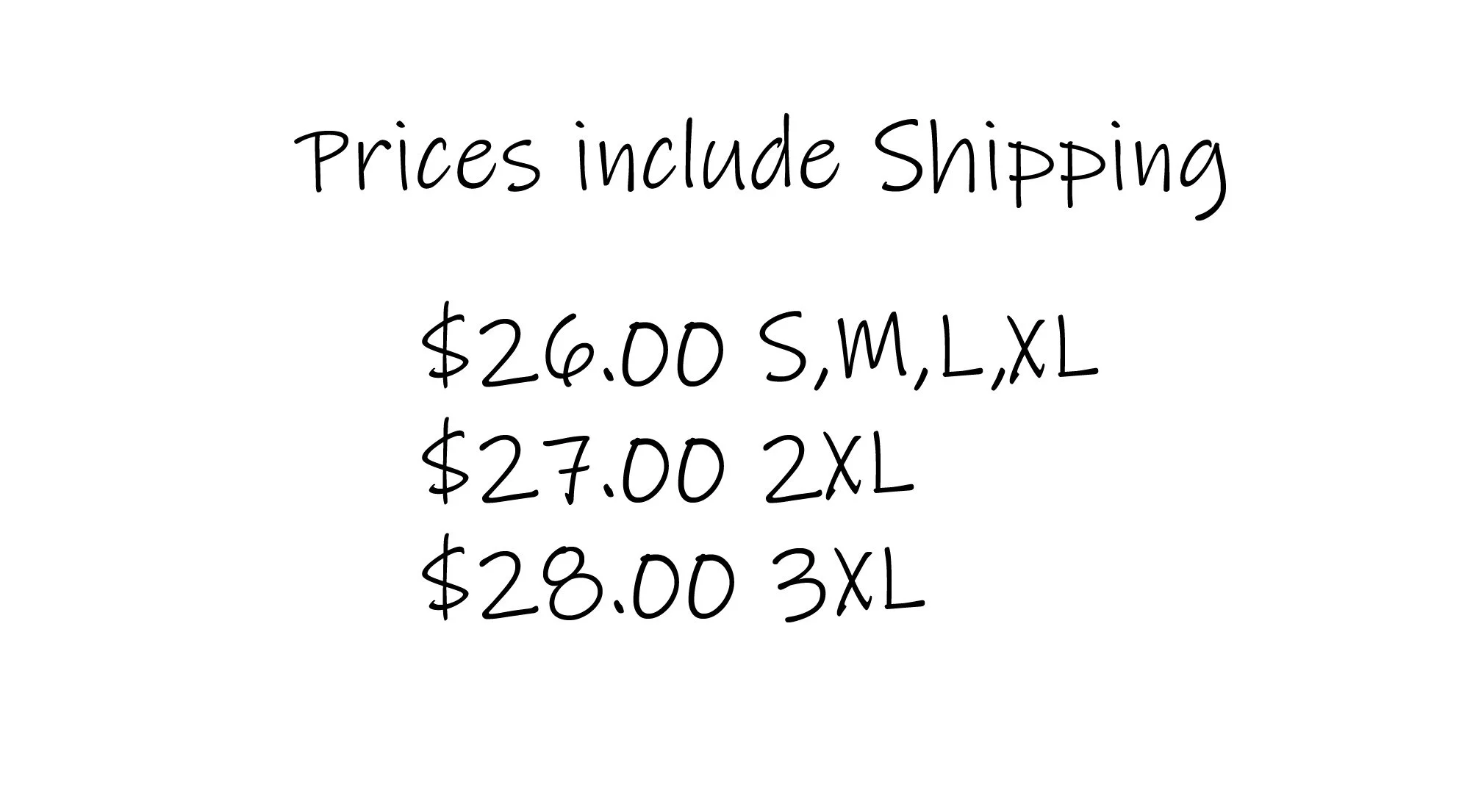 Sign displaying clothing prices, including shipping: $26.00 for sizes S, M, L, XL; $27.00 for 2XL; $28.00 for 3XL.