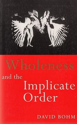 Wholeness and the Implicate Order — David Bohm.jpg