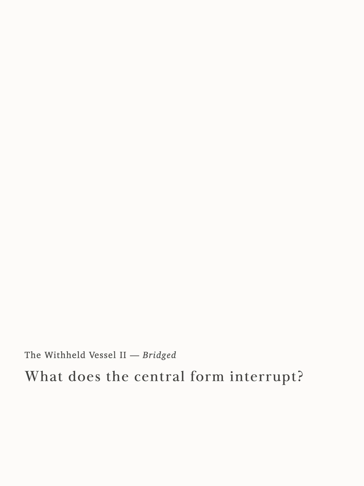 What does the central form interrupt?