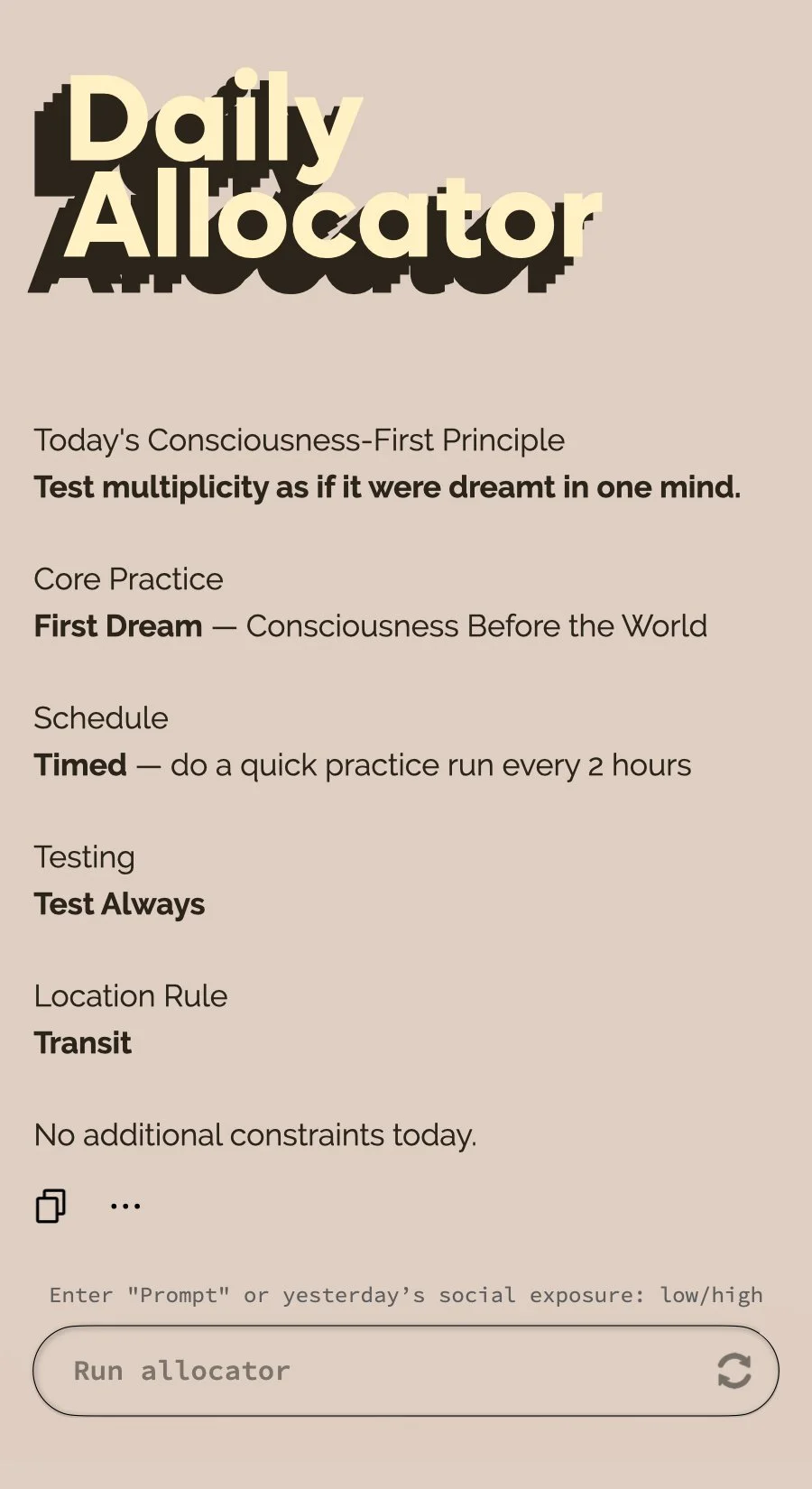 A designed interface for the Daily Allocator, showing the day’s assigned experiment: a principle, practice, timing, testing mode, location rule, and contextual input field.