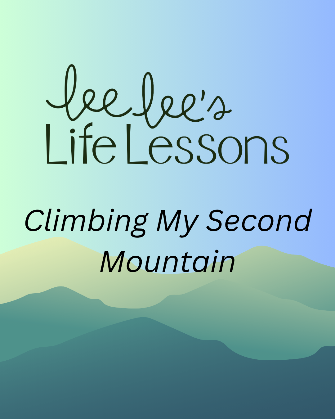 Climbing My Second Mountain