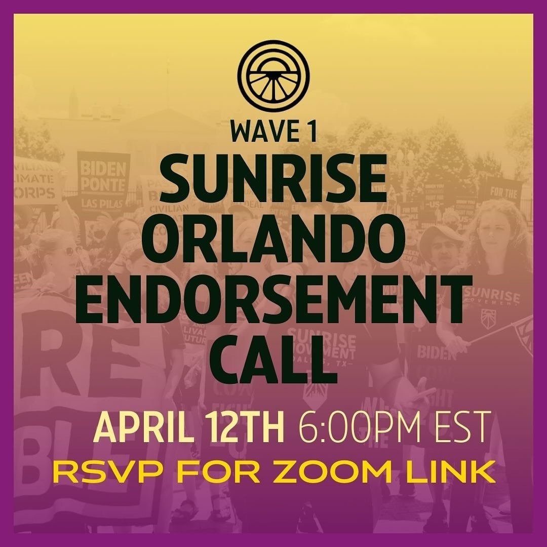 LINK TO MOBILIZE: (https://tinyurl.com/SRO-Endorse)

Hi Sunrisers!

Tomorrow, Sunrise Orlando will be holding our wave one endorsement call. This call will be an opportunity for specific candidates to have an in-depth discussion with our members and 