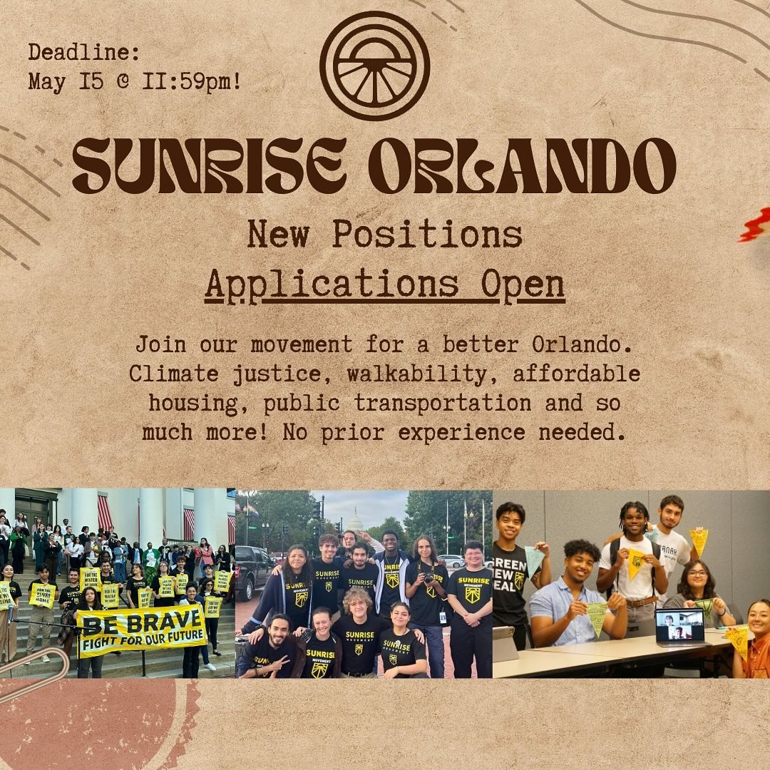 Sunrise Movement Orlando is opening new positions for the summer! We&rsquo;re gonna need all hands on deck if we&rsquo;re going to fight for climate justice, walkability, good public transportation and affordable housing! Join the movement for a bett