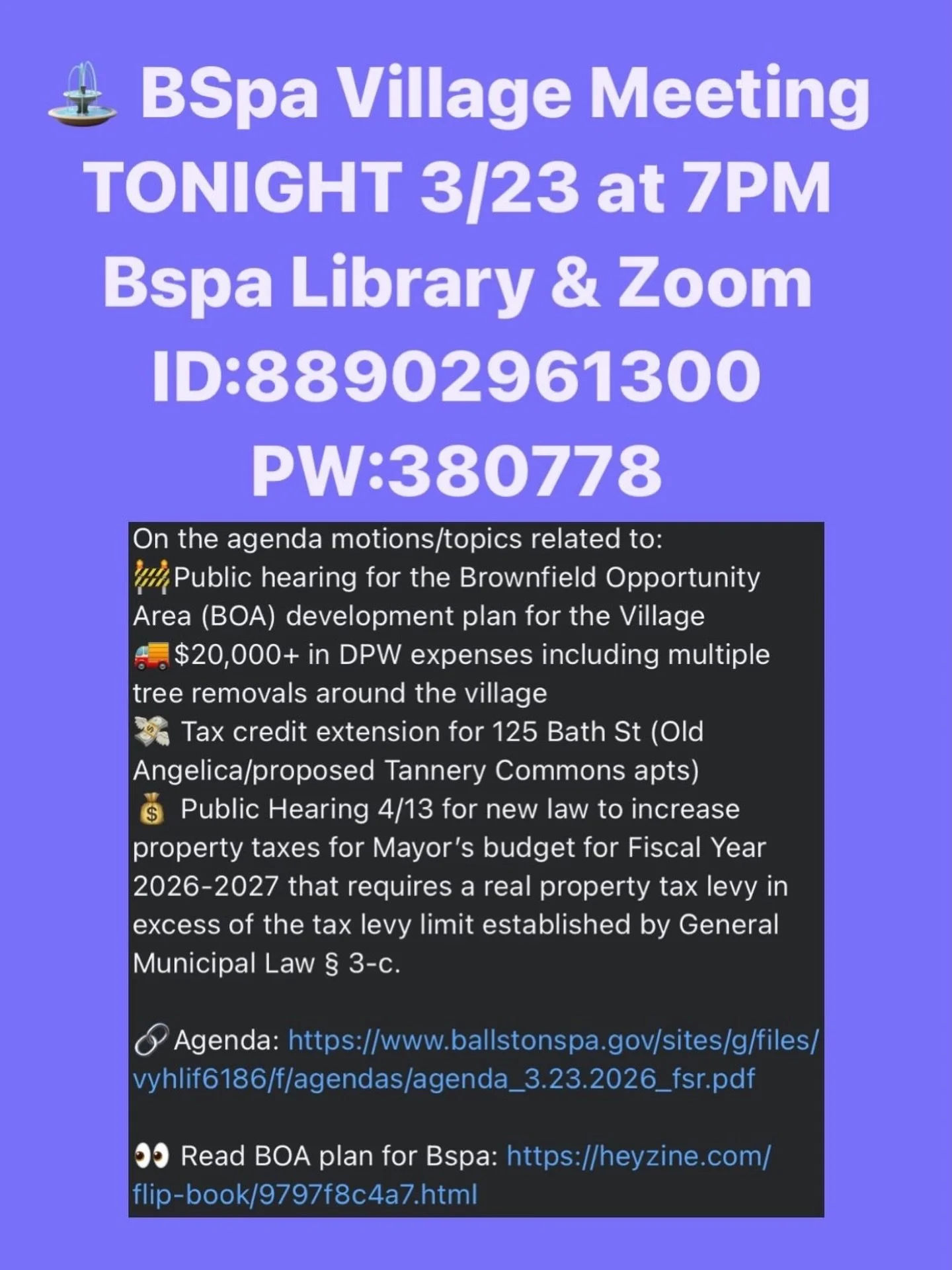 ⛲️ BSpa Village Meeting TONIGHT 3/23 at 7PM Bspa Library &amp; Zoom ID 88902961300 PW 380778

On the agenda motions/topics related to:
🚧Public hearing for the Brownfield Opportunity Area (BOA) development plan for the Village
🚚$20,000+ in DPW expen