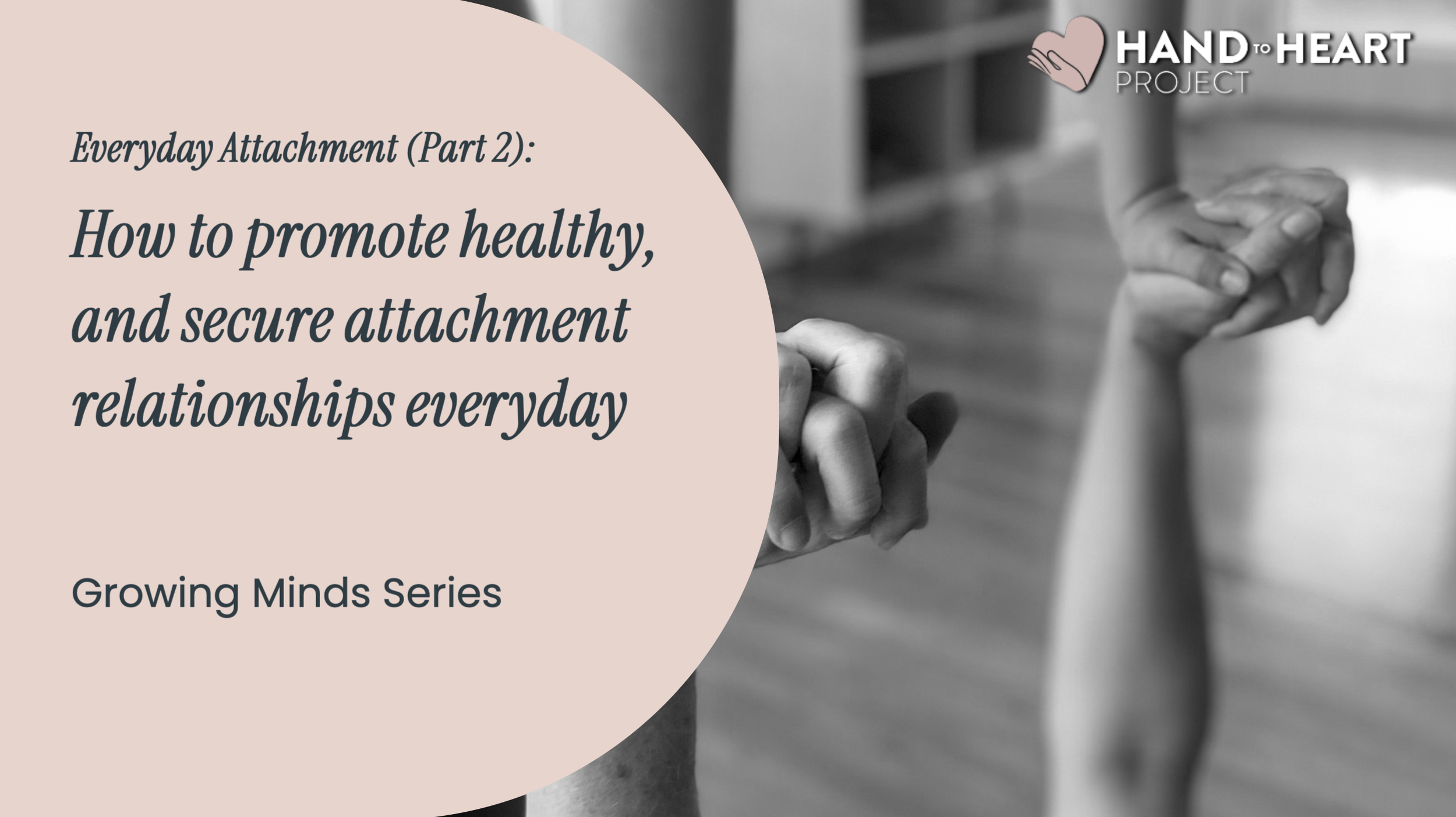 Text overlay on a grayscale image of two hands holding each other, with a logo in the upper right corner. The text discusses promoting healthy attachment and relationships.