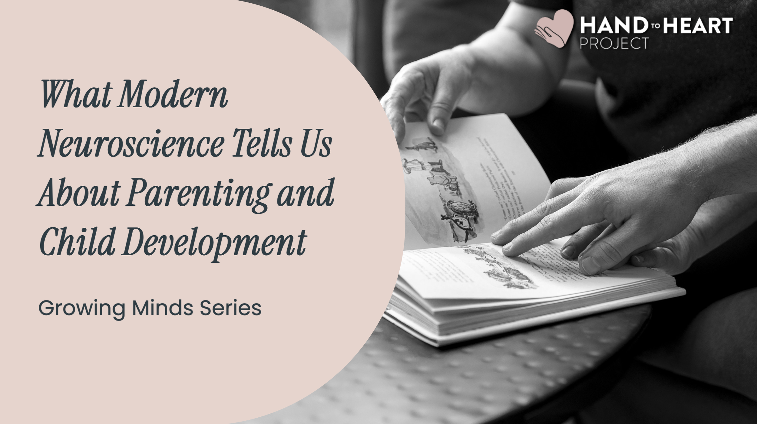 A person reading a book with illustrations, seated at a textured surface, in a grayscale image. A pink circle overlay on the left contains text about neuroscience and parenting, with a logo of a hand and heart labeled "Hand to Heart Project" at the top right.