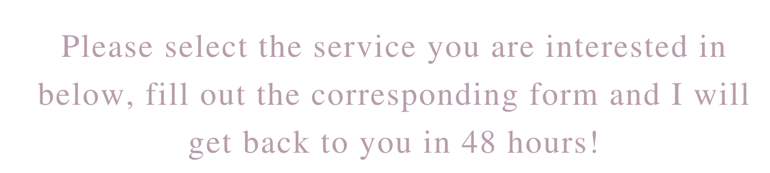 Text with lavender font on a white background reading: "Please select the service you are interested in below, fill out the corresponding form and I will get back to you in 48 hours!" - live event guest watercolor illustrations for weddings and event