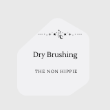 Dry brushing tip with the phrase 'The Non Hippie'