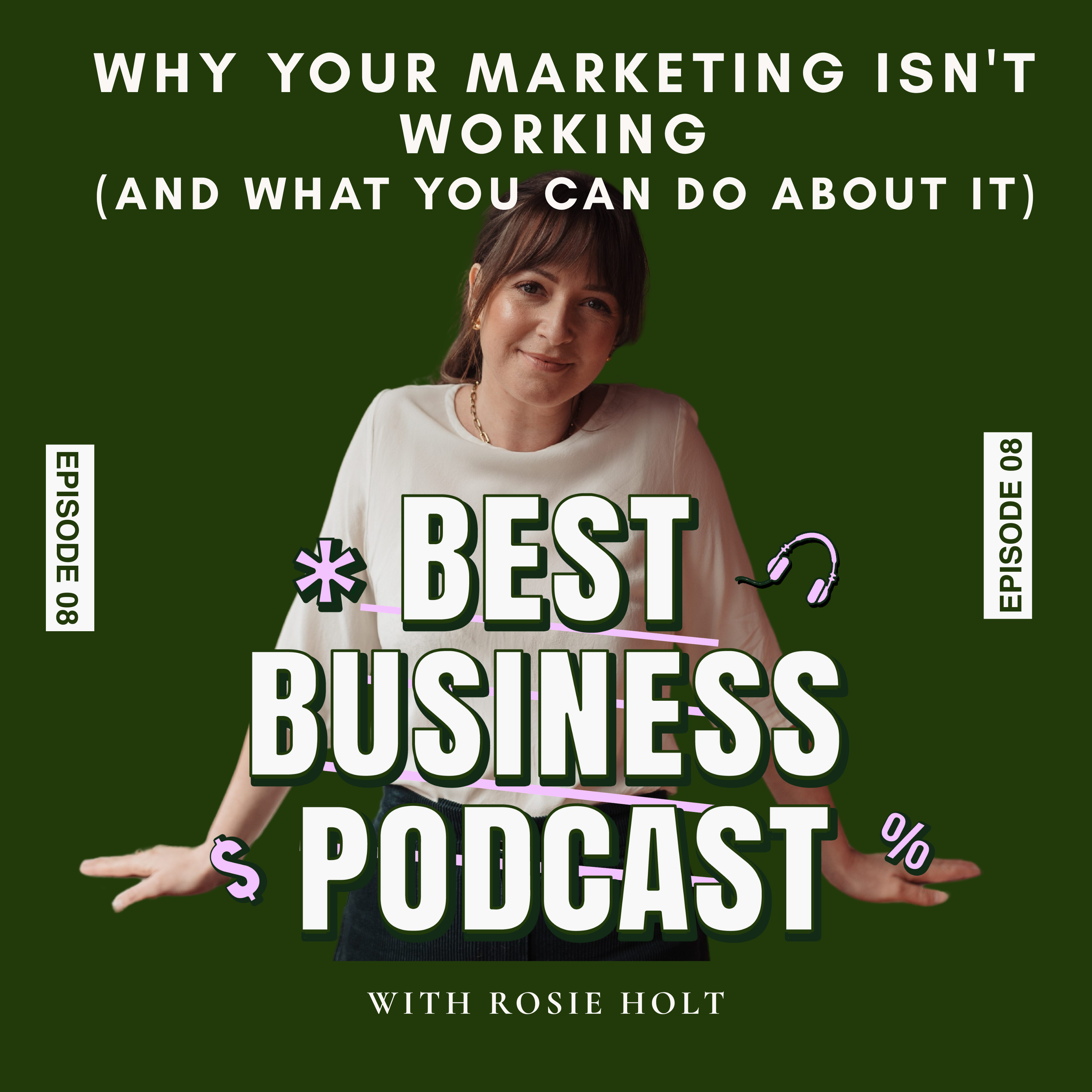 Episode 8 - Why Your Marketing Isn't Working (and what you can do about it) 