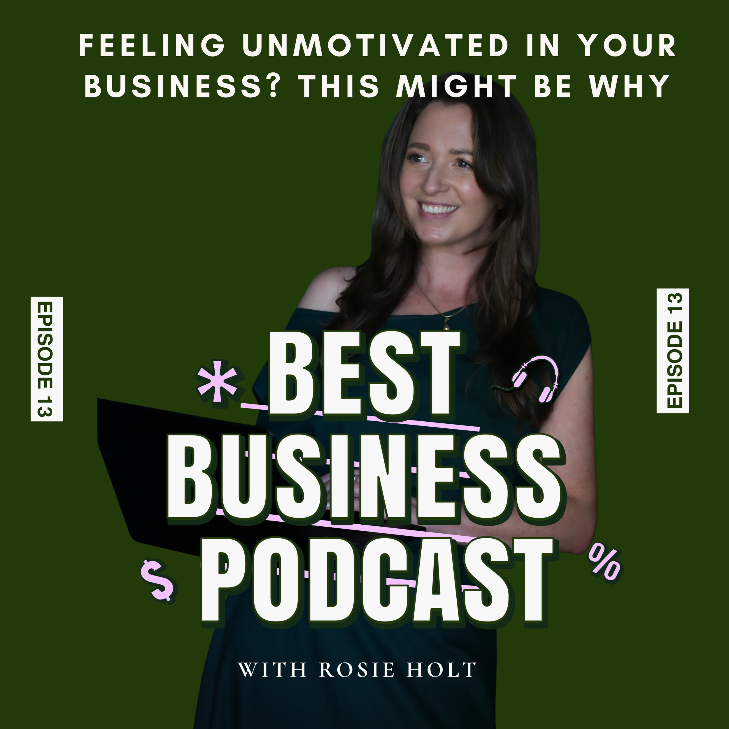 Episode 13 - Feeling Unmotivated in Your Business? This Might Be Why