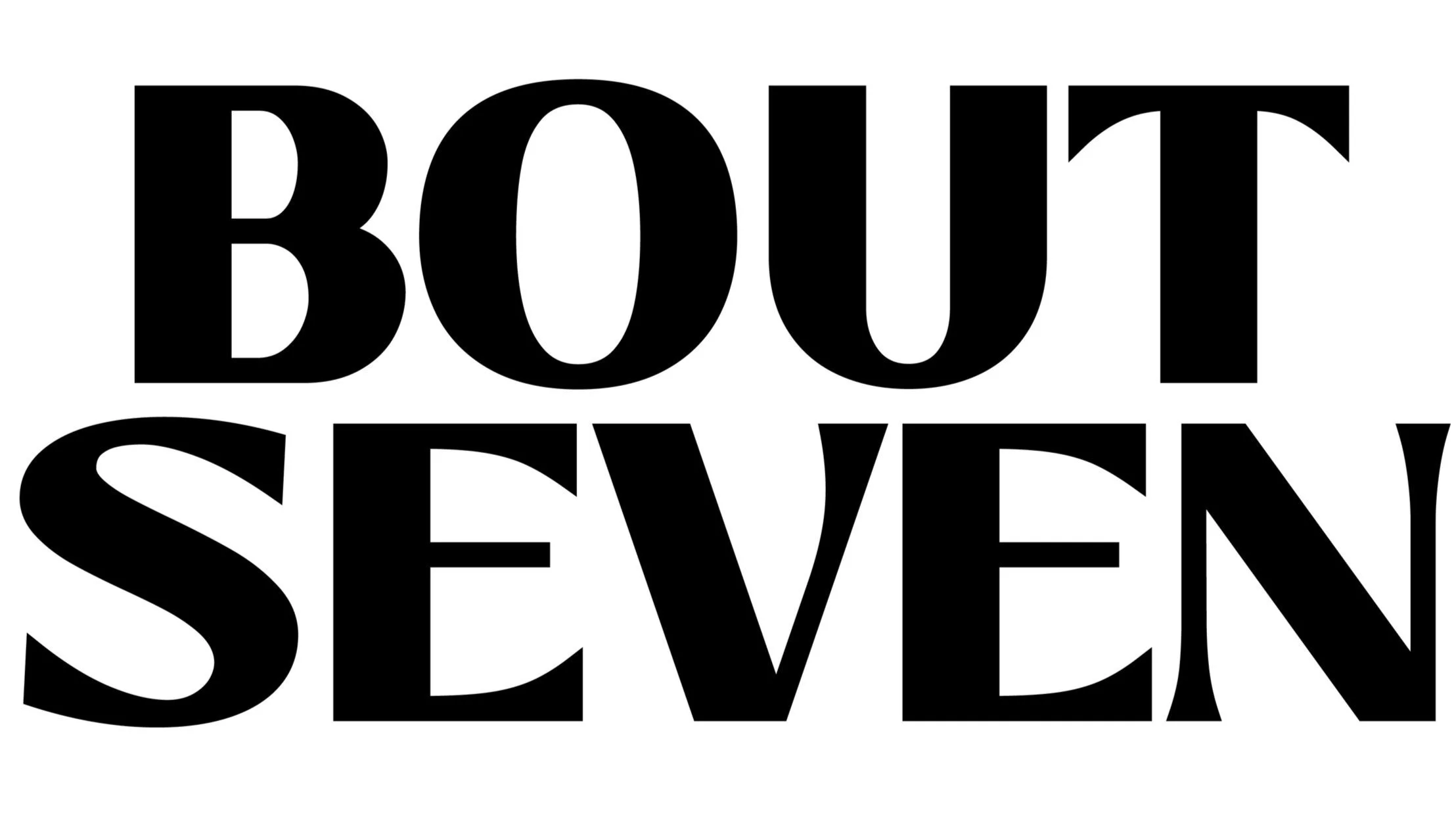 BOUT SEVEN