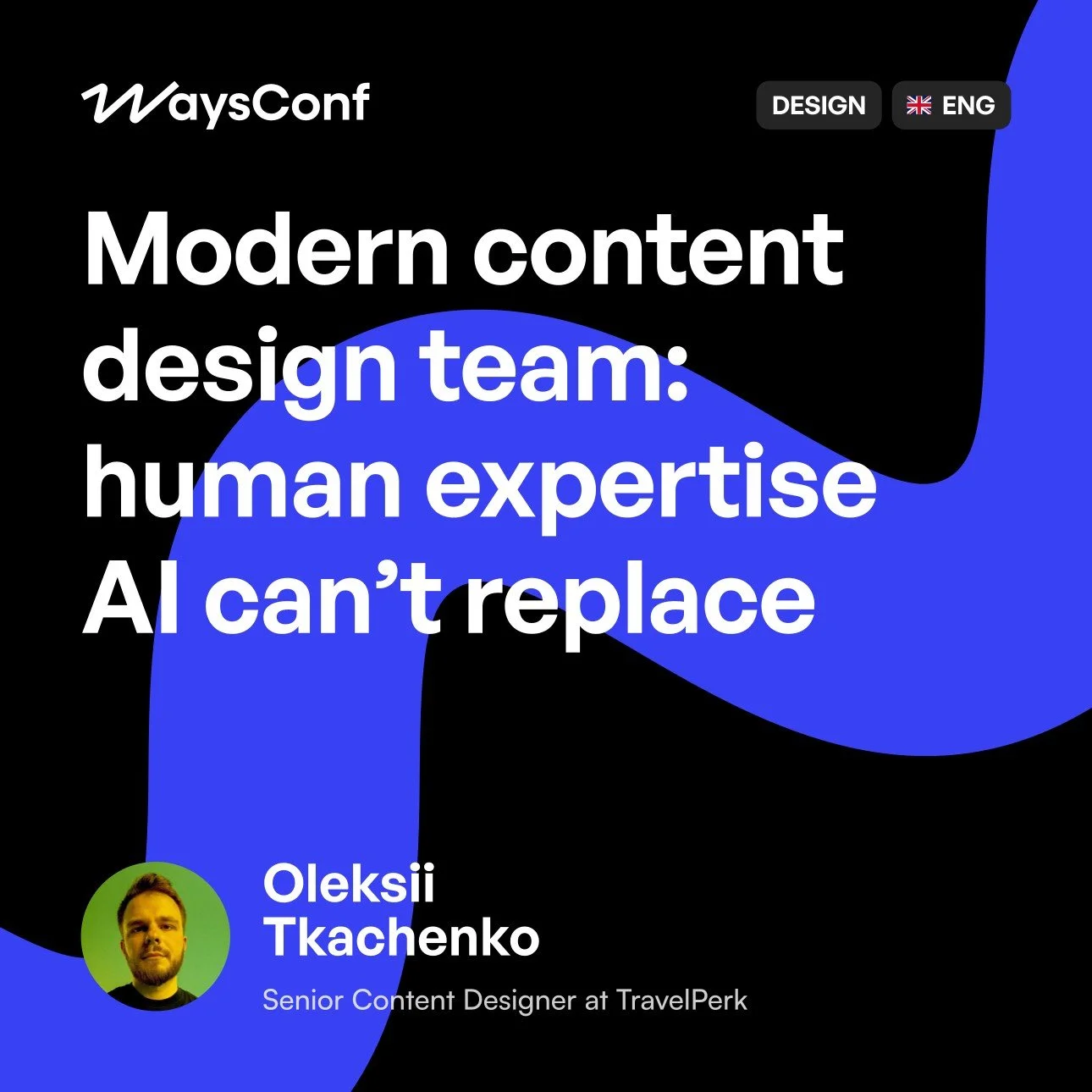 WaysConf Talk. Modern content design team: human expertise AI can't replace