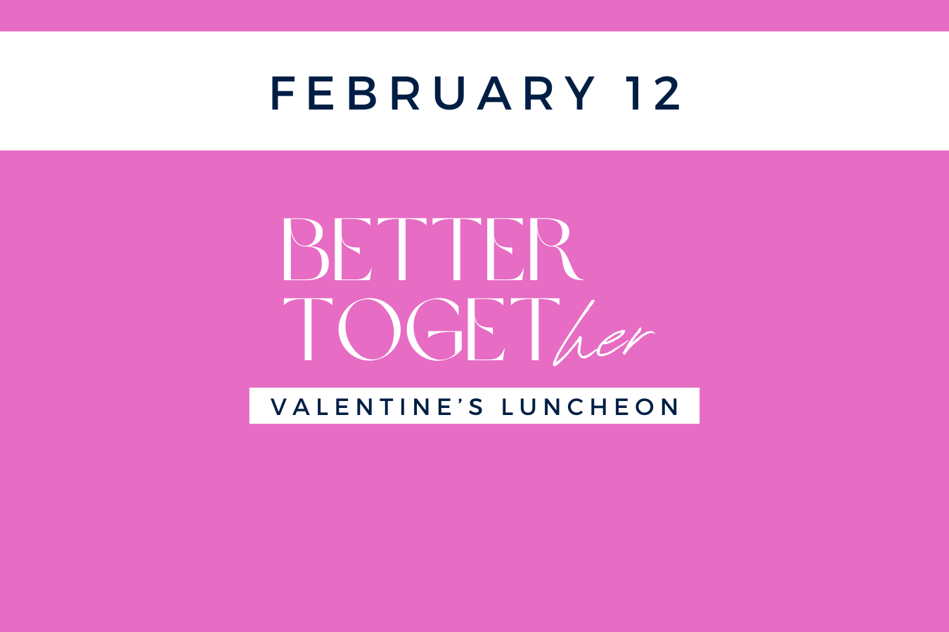 Better Together Valentine's Luncheon
