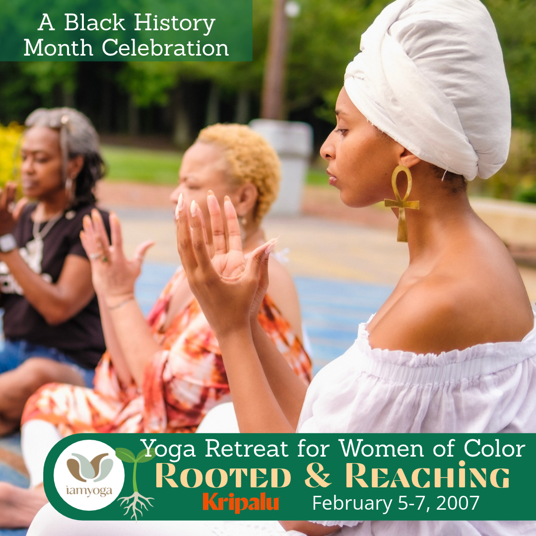 Yoga Retreat for Women of Color: Rooted & Reaching