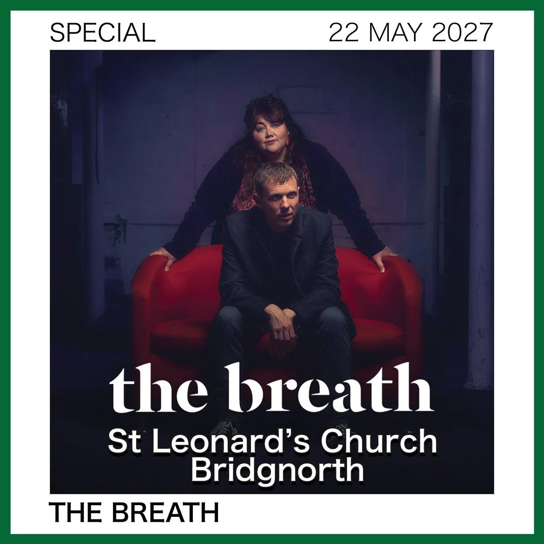 THE BREATH - 7:30pm Sat 22 May '27 - St Leonard's Church, Bridgnorth