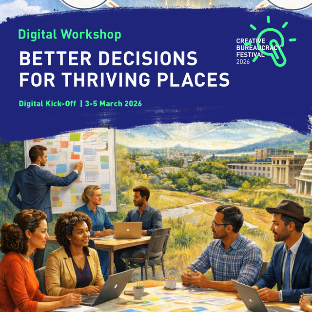 International Creative Bureaucracy Festival Workshop - Better Decisions for Thriving Places