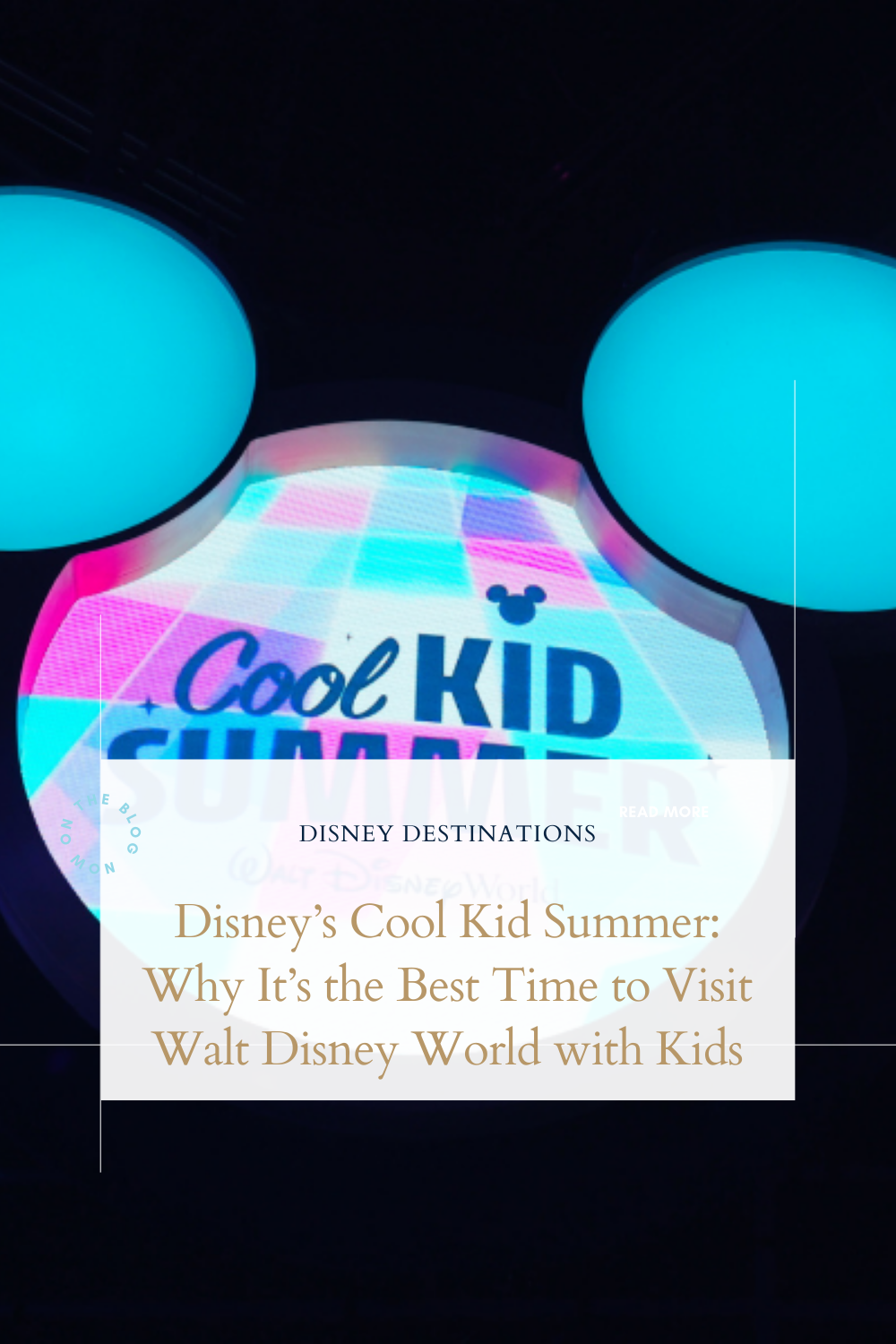 Disney’s Cool Kid Summer: Why It’s the Best Time to Visit Walt Disney World with Kids
