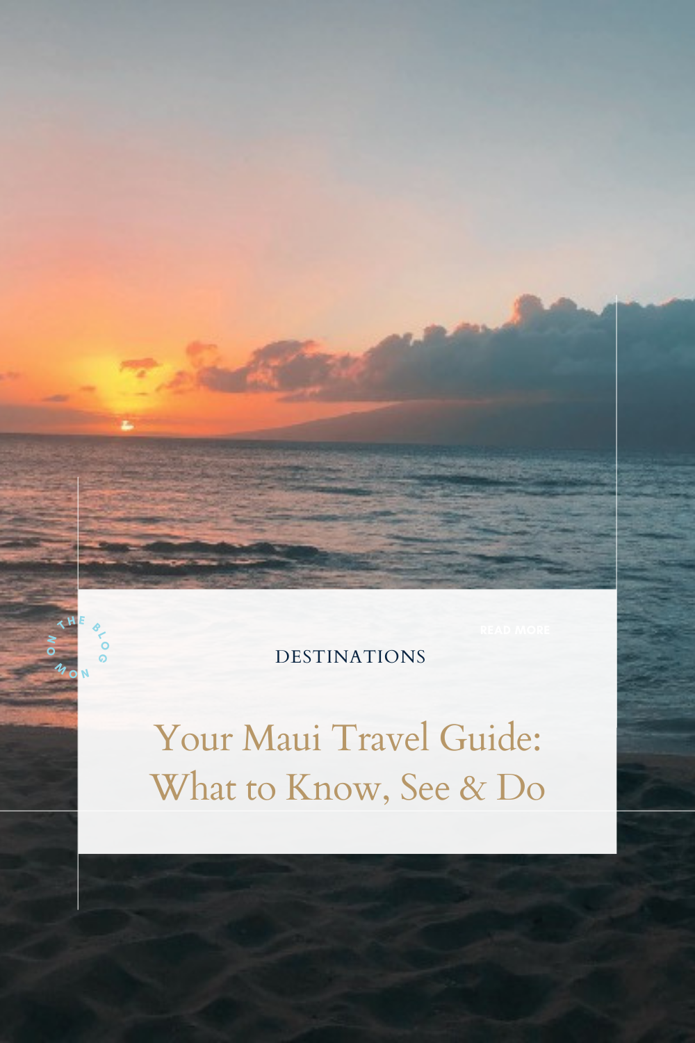 Your Maui Travel Guide: What to Know, See &amp; Do