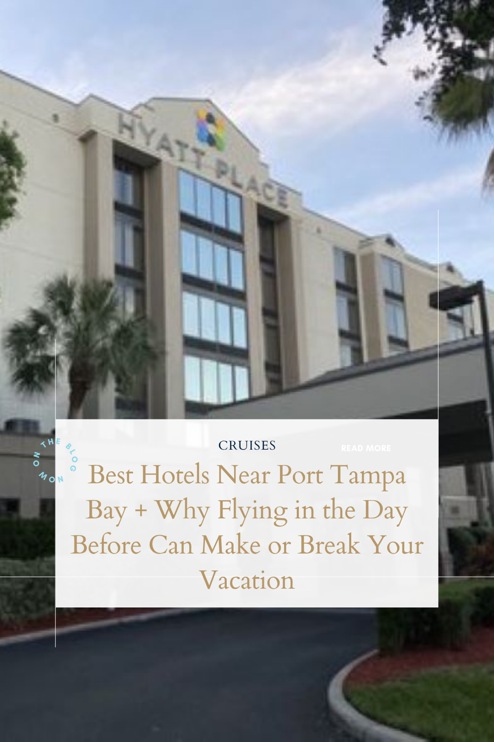 Best Hotels Near Port Tampa Bay + Why Flying in the Day Before Can Make or Break Your Vacation