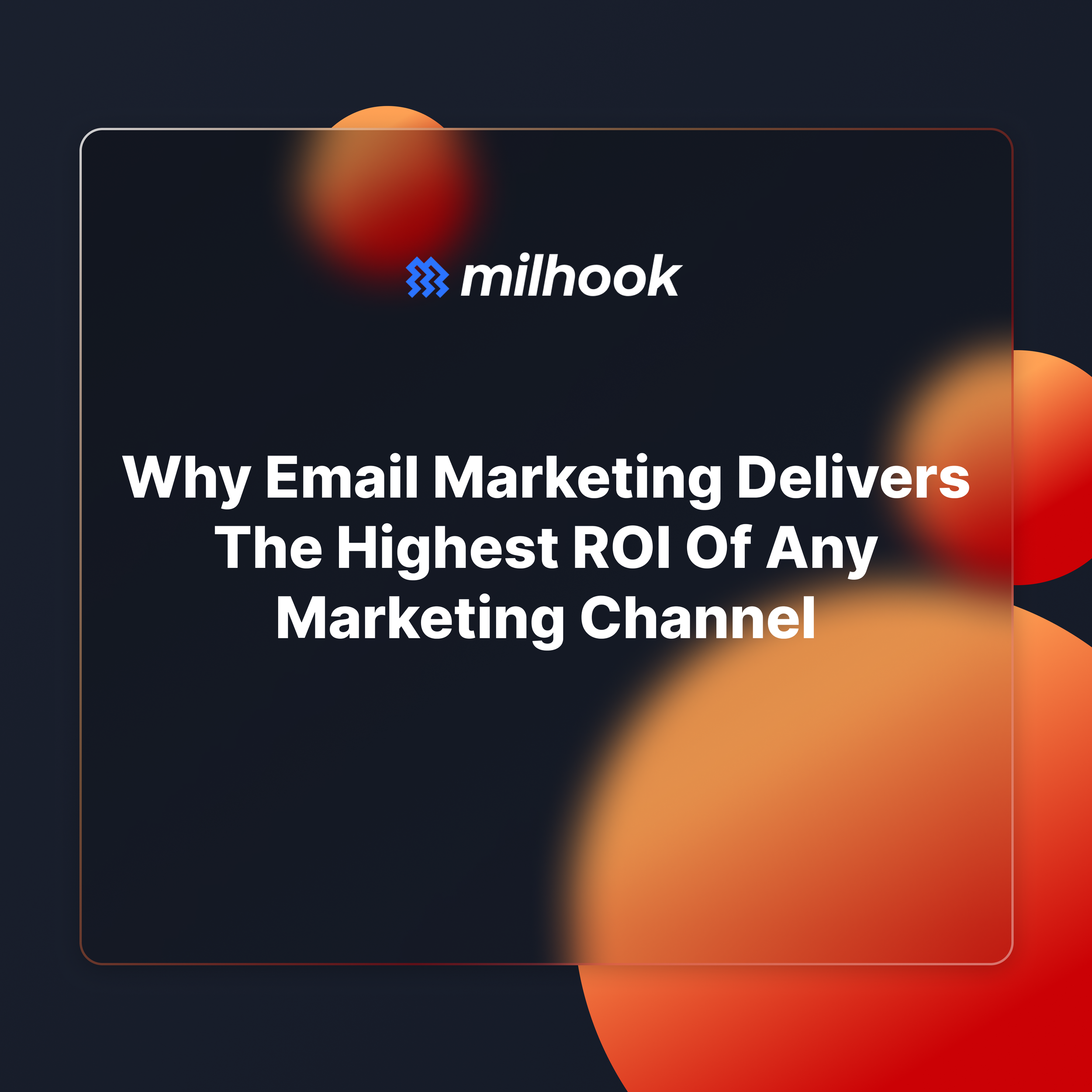 Why Email Marketing Delivers the Highest ROI of Any Marketing Channel