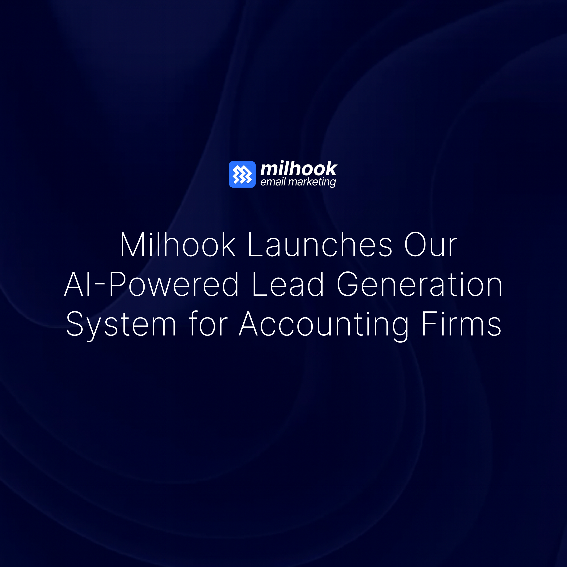 Milhook Launches Our AI-Powered Lead Generation System for Accounting Firms