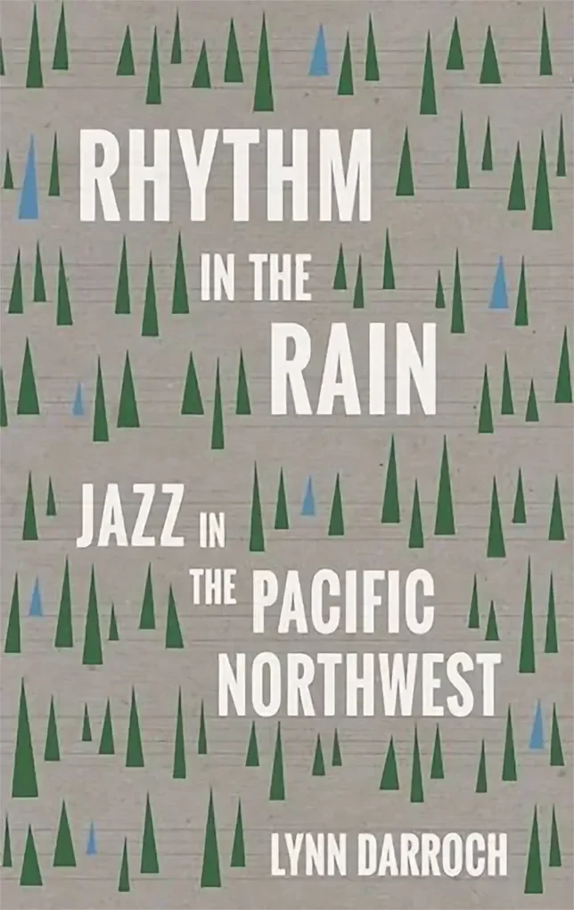 Rhythm-in-the-Rain-Jazz-in-the-Pacific-Northwest-by-Lynn-Darroch