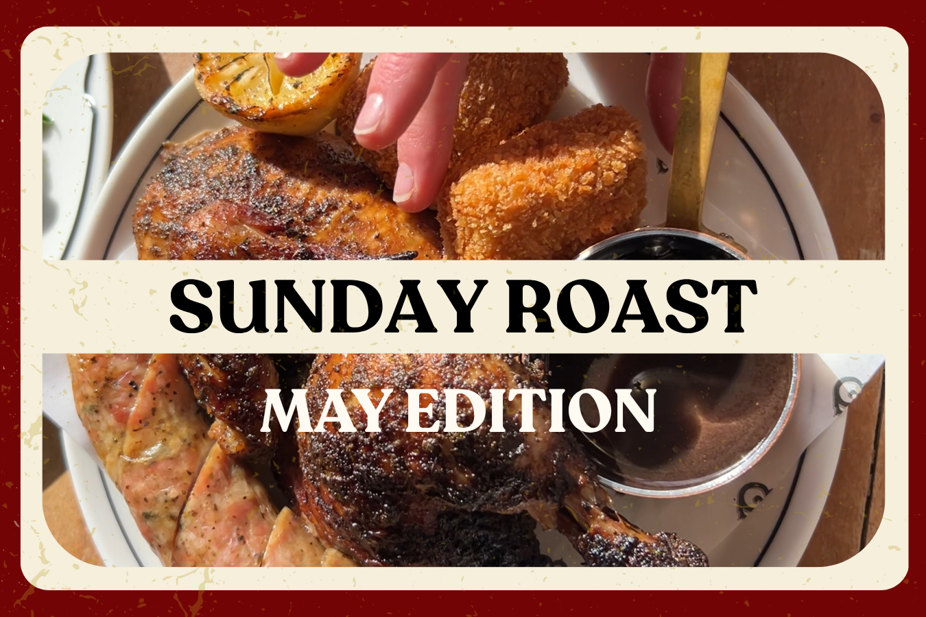 Sunday Roast- May Edition 