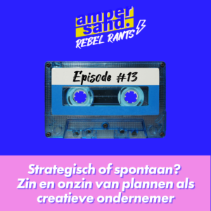 #13 Strategisch of spontaan? Zin en onzin van plannen als creatieve ondernemer