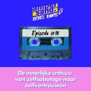 #10 De innerlijke criticus: van zelfsabotage naar zelfvertrouwen