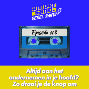 #8 Altijd aan het ondernemen in je hoofd? Zo draai je de knop om
