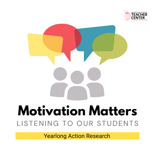 Motivation Matters: Listening to Our Students - Yearlong Action Research