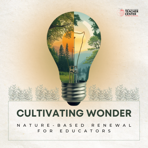 Cultivating Wonder: Nature-Based Renewal for Educators