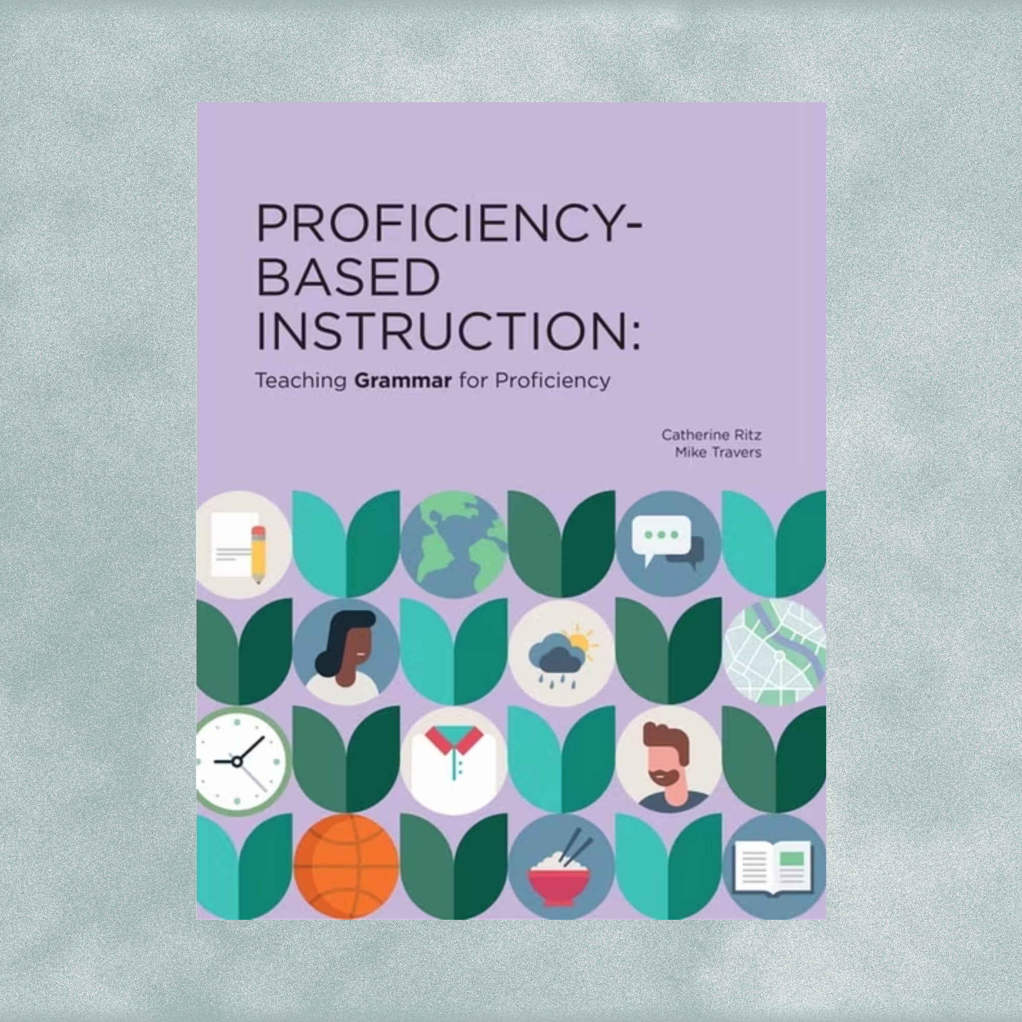 World Language Proficiency-Based Instruction: Teaching Grammar for Proficiency (Book Study)
