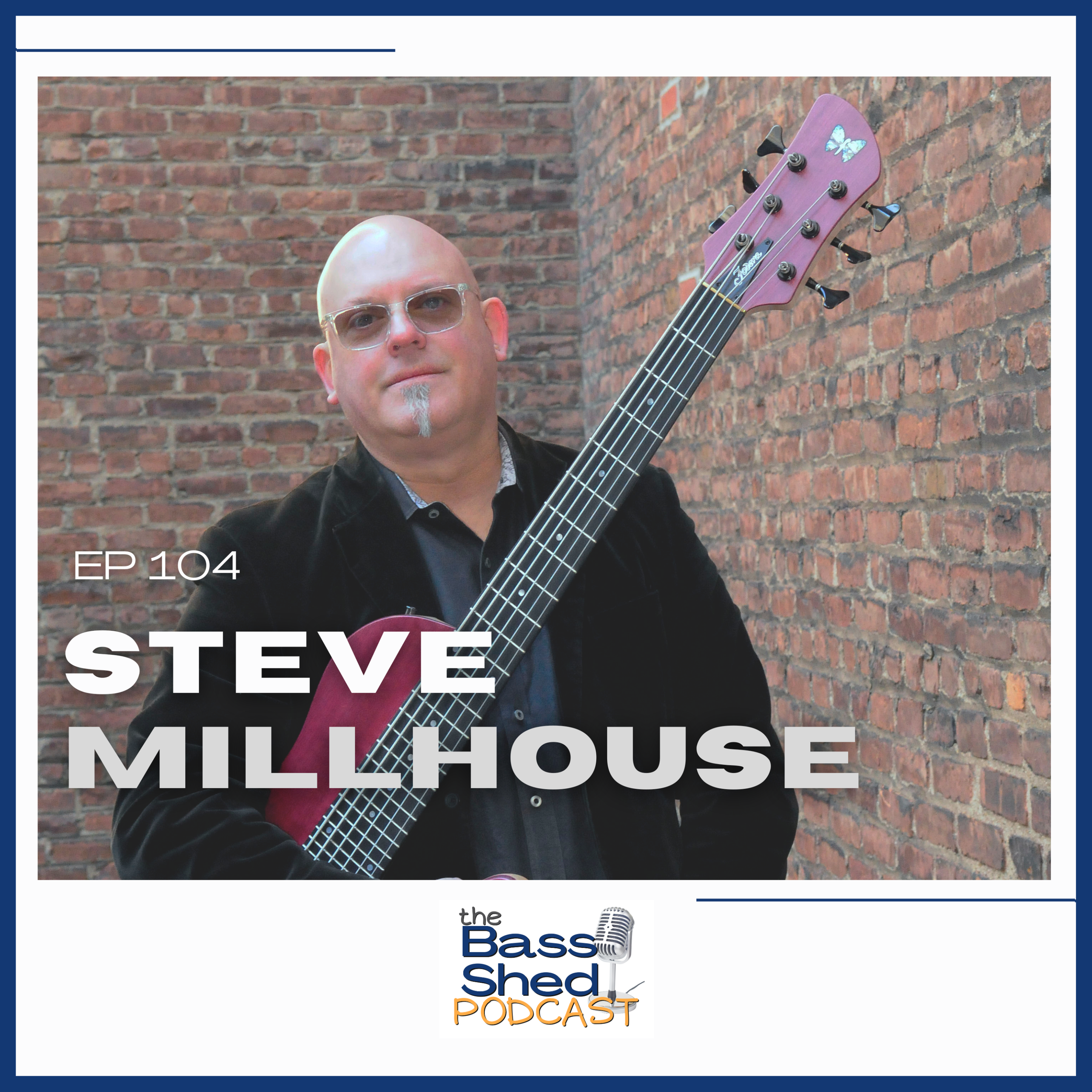 EP 104 - Steve Millhouse