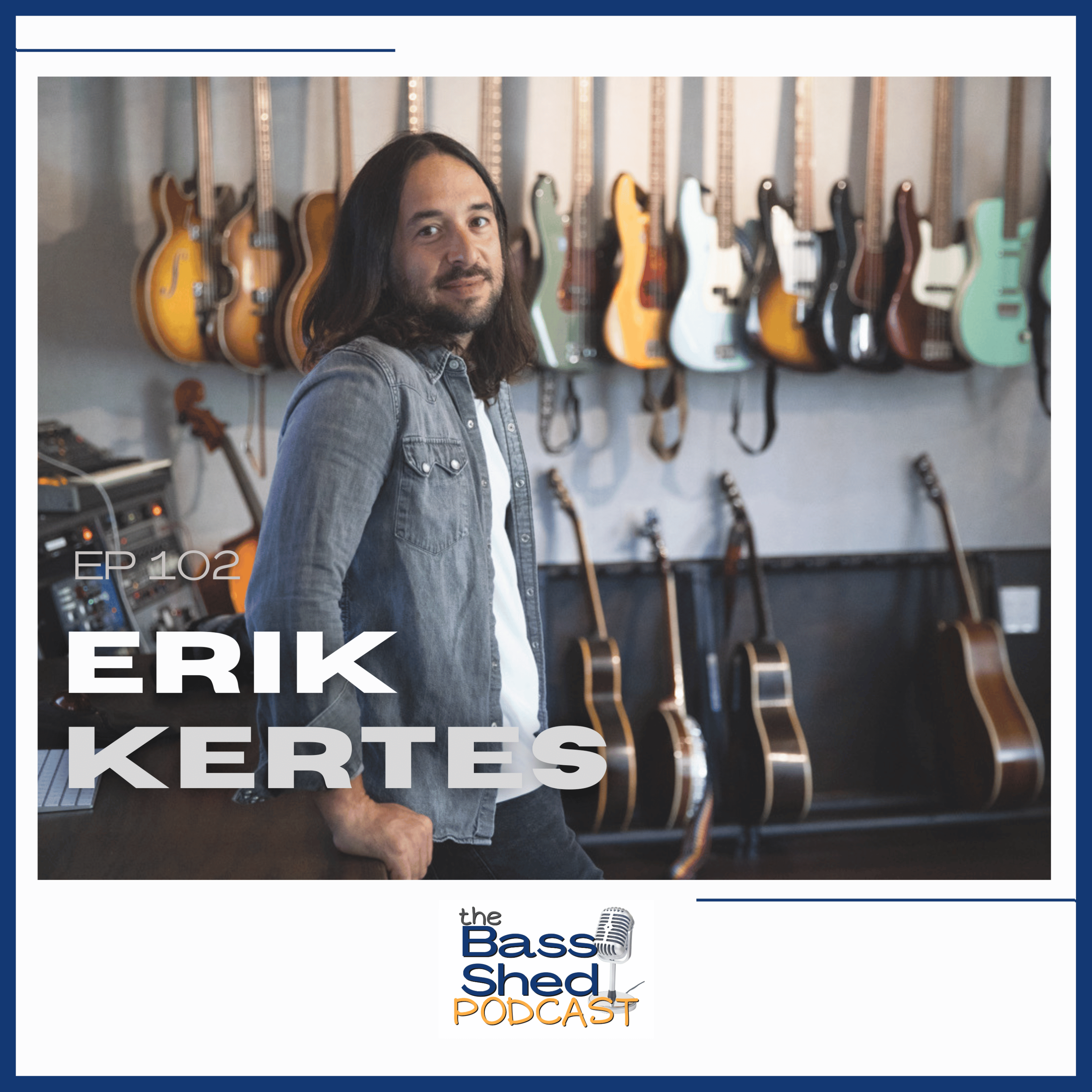 EP 102 - Erik Kertes
