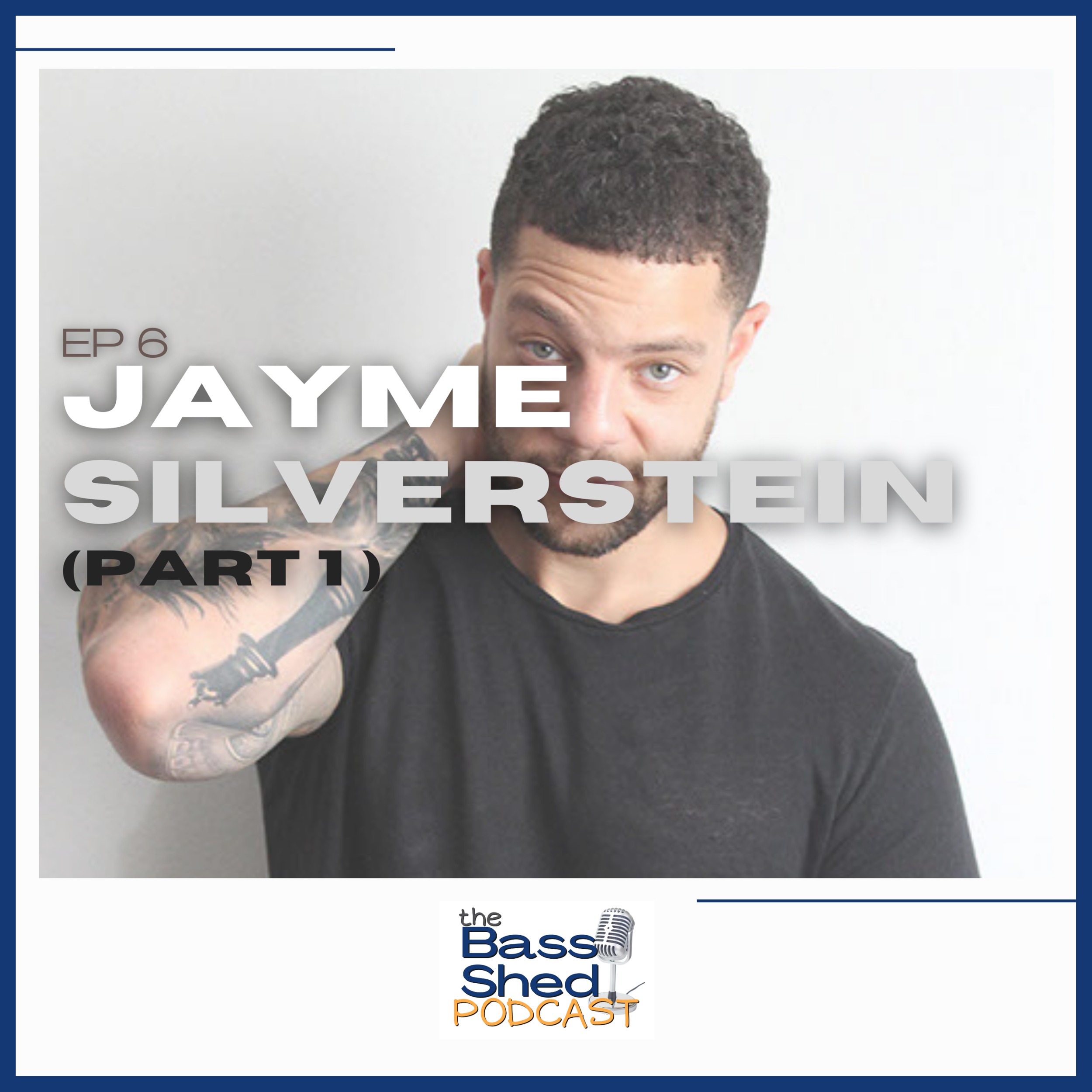 EP 6 - Jayme David Silverstein - part 1