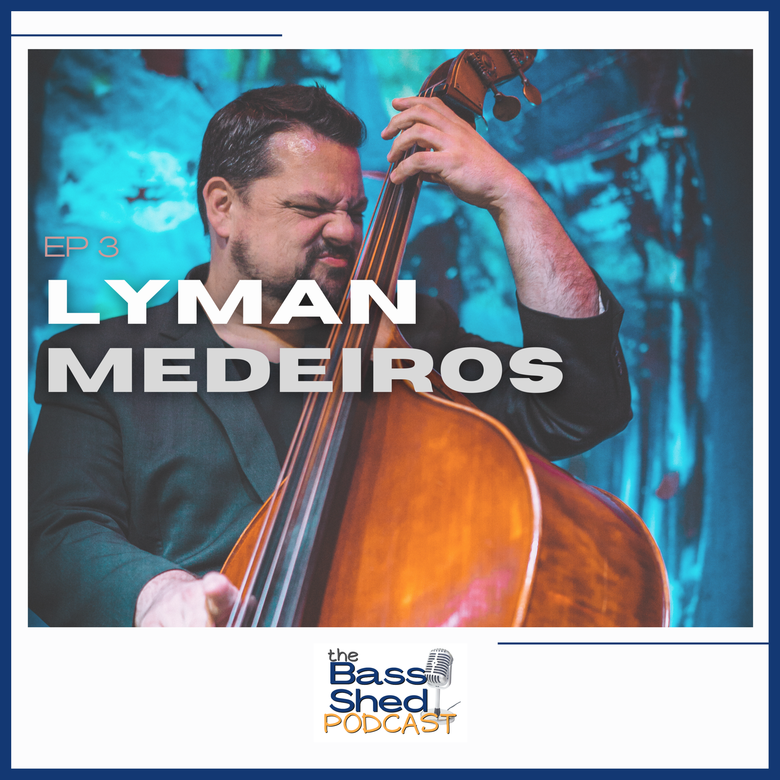 EP 3 - Lyman Medeiros