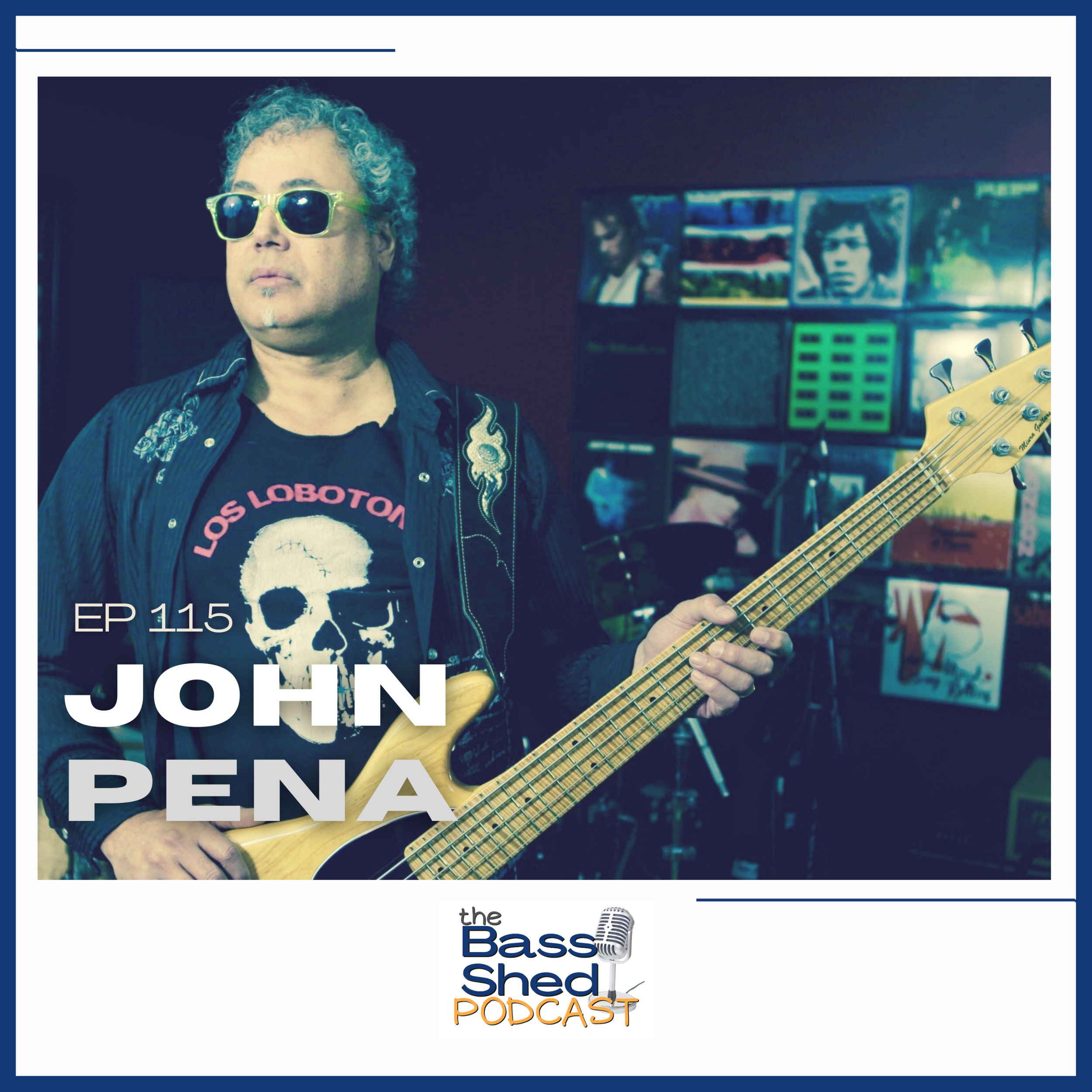 EP 115 - John Pena (Session Player, Chaka Kahn, Michael Brecker, Jerry Garcia, Ricky Martin)