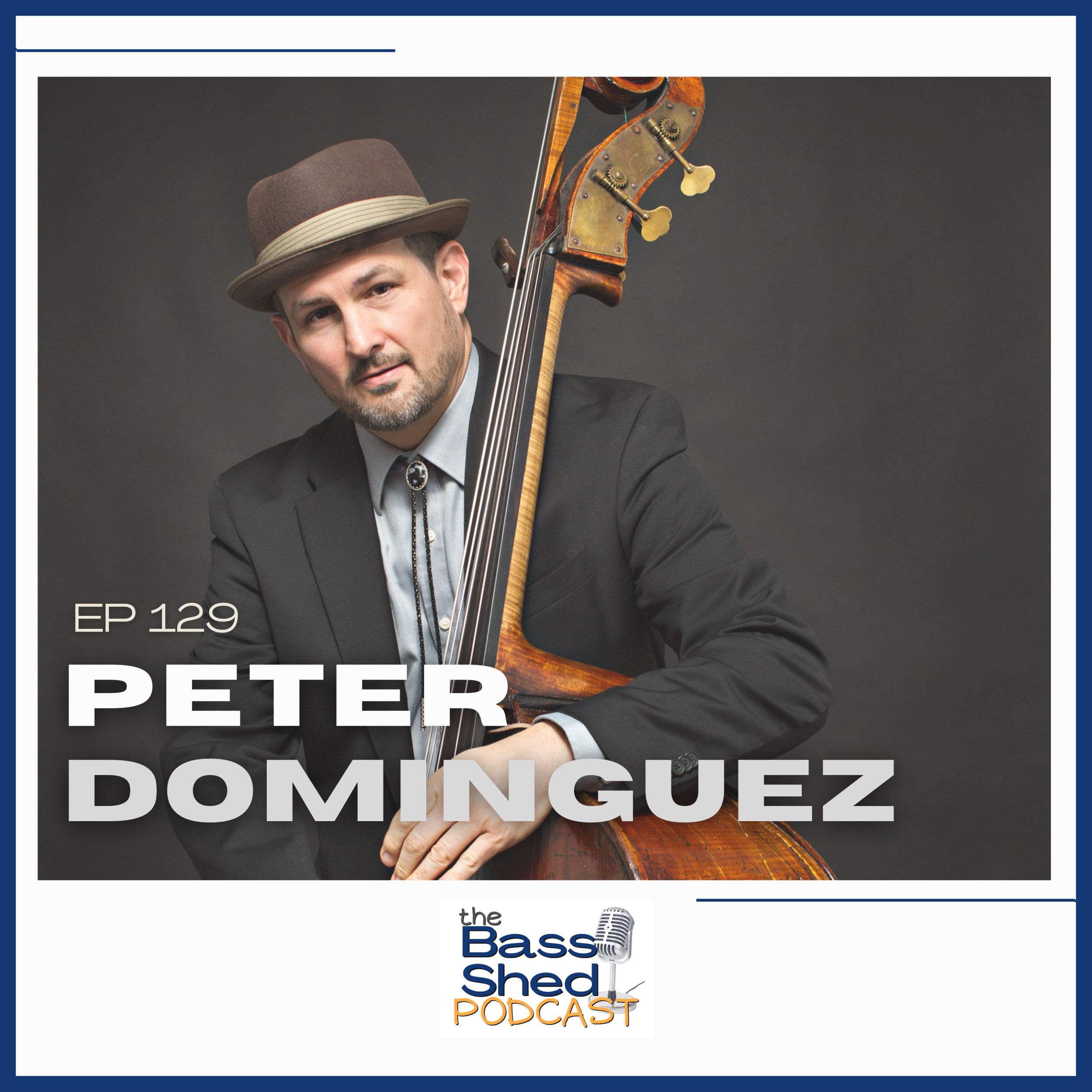 EP 129 - Peter Dominguez (Educator, Solo Artist, Richard Davis Foundation, Milt Hinton Institute)