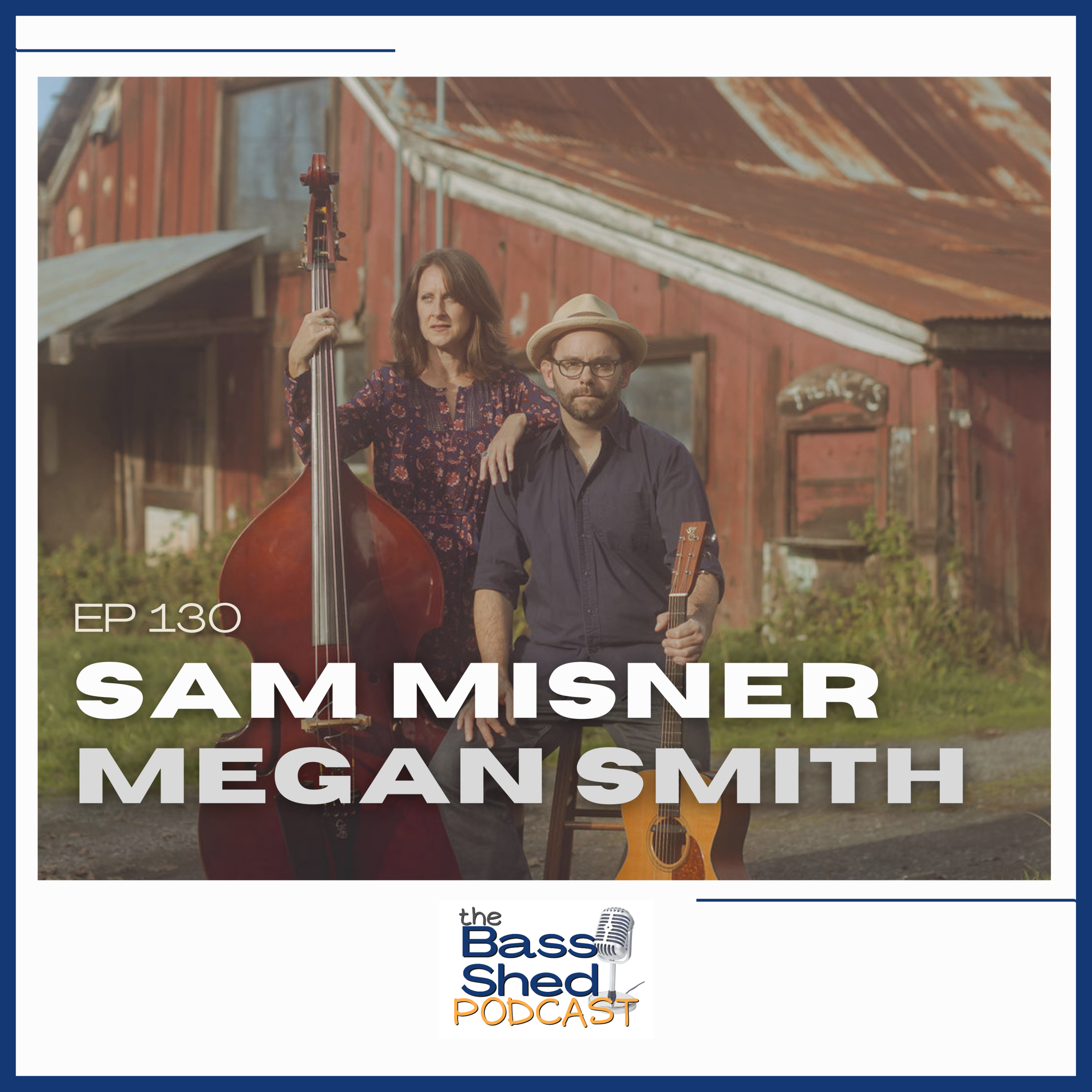 EP 130 - Sam Misner &amp; Megan Smith (Recording artist Misner &amp; Smith)